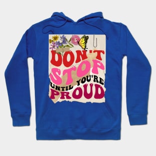 Don't stop until you're proud - Motivational Quotes Hoodie